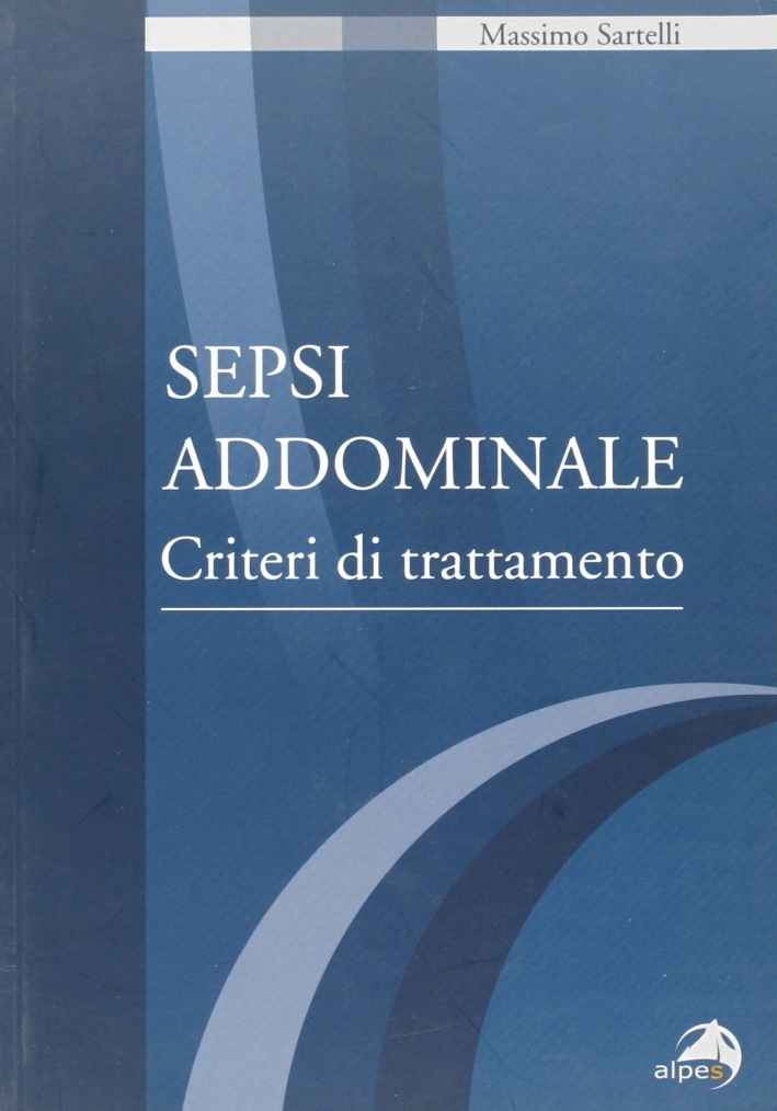 Sepsi addominale. Criteri di trattamento Sepsi addominale. Criteri di trattamento