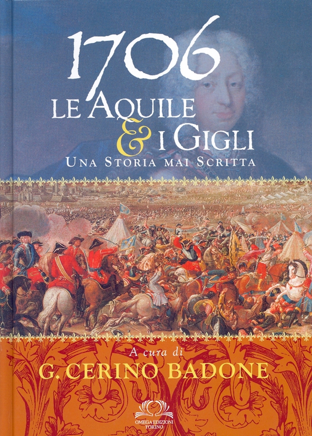 1706. Le Aquile & i Gigli. Una Storia mai Scritta 1706. Le Aquile & i Gigli. Una Storia mai Scritta