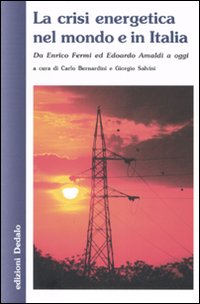 La crisi energetica nel mondo e in Italia. Da Enrico Fermi ed Edoardo Amaldi a oggi La crisi energetica nel mondo e in Italia. Da Enrico Fermi ed Edoardo Amaldi a oggi