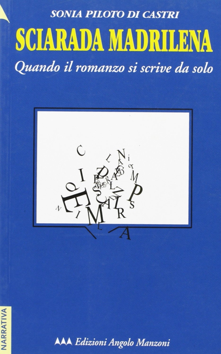 Sciarada madrilena. Quando il romanzo si scrive da solo Sciarada madrilena. Quando il romanzo si scrive da solo