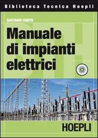 Manuale di impianti elettrici. Con CD-ROM Manuale di impianti elettrici. Con CD-ROM