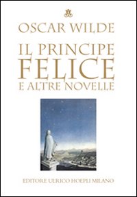 Il principe felice e altre novelle Il principe felice e altre novelle