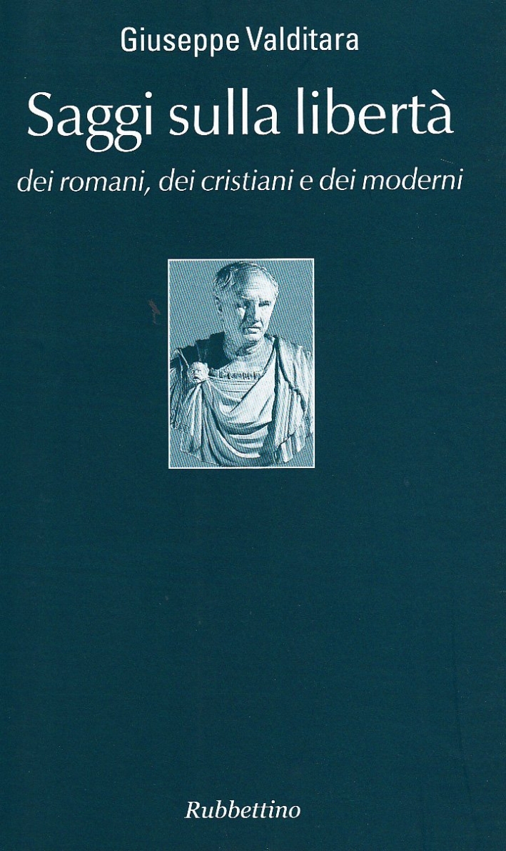 Saggi sulla libertà dei romani, dei cristiani e dei moderni Saggi sulla libertà dei romani, dei cristiani e dei moderni