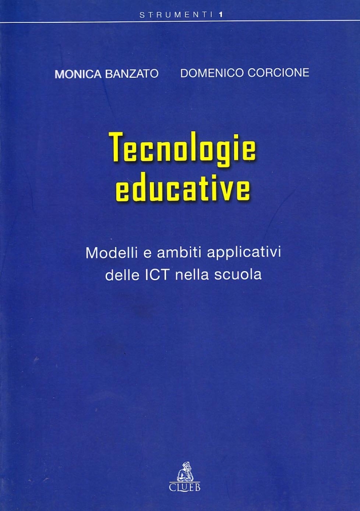 Tecnologie educative. Modelli e ambiti applicativi delle ICT nella scuola Tecnologie educative. Modelli e ambiti applicativi delle ICT nella scuola