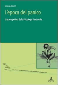 L'Epoca del Panico. Una Prospettiva della Psicologia Funzionale L'Epoca del Panico. Una Prospettiva della Psicologia Funzionale