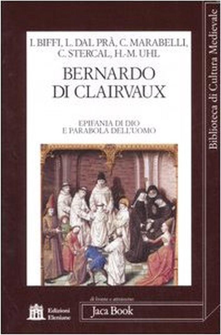 Bernardo di Clairvaux. Epifania di Dio e parabola dell'uomo. Atti del Convegno (Roma, 27-28 ottobre 2006) Bernardo di Clairvaux. Epifania di Dio e parabola dell'uomo. Atti del Convegno (Roma, 27-28 ottobre 2006)