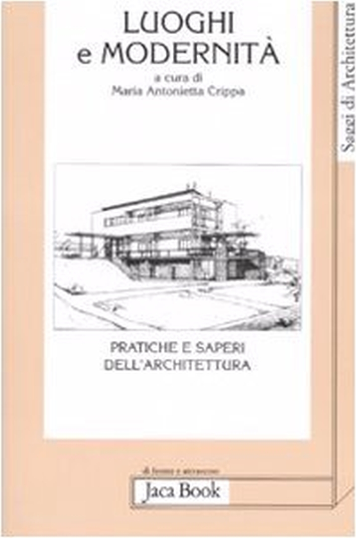 Luoghi e modernità. Pratiche e saperi dell'architettura Luoghi e modernità. Pratiche e saperi dell'architettura
