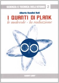 I quanti di Plank. Le molecole, la radiazione