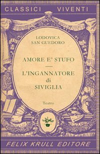 Teatro. Vol. 1: Amore è stufo­L'ingannatore di Siviglia