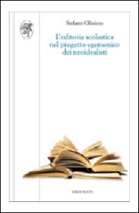L'Editoria Scolastica nel Progetto Egemonico dei Neoidealisti