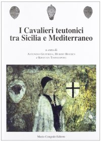 I cavalieri teutonici tra Sicilia e Mediterraneo