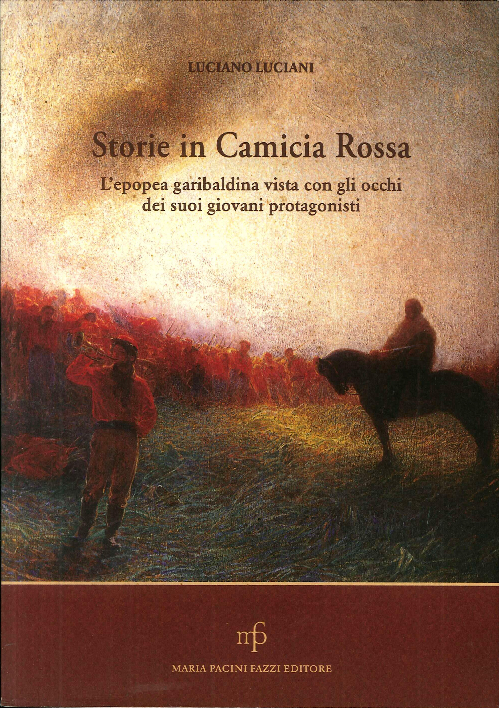 Storie in camicia rossa. L'epopea garibaldina vista con gli occhi dei suoi giovani protagonisti Storie in camicia rossa. L'epopea garibaldina vista con gli occhi dei suoi giovani protagonisti