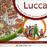 Lucca, una piccola grande città raccontata ai bambini. Itinerario nella storia e nell'arte per turisti in Erba Lucca, una piccola grande città raccontata ai bambini. Itinerario nella storia e nell'arte per turisti in Erba