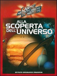 Alla scoperta dell'universo. Ediz. illustrata Alla scoperta dell'universo. Ediz. illustrata
