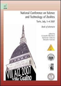 National conference on science and technology of zeolites. Book of abstracts (Turin, 1-4 July 2007) National conference on science and technology of zeolites. Book of abstracts (Turin, 1-4 July 2007)