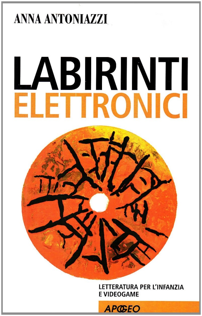 Labirinti elettronici. Letteratura per l'infanzia e videogame Labirinti elettronici. Letteratura per l'infanzia e videogame
