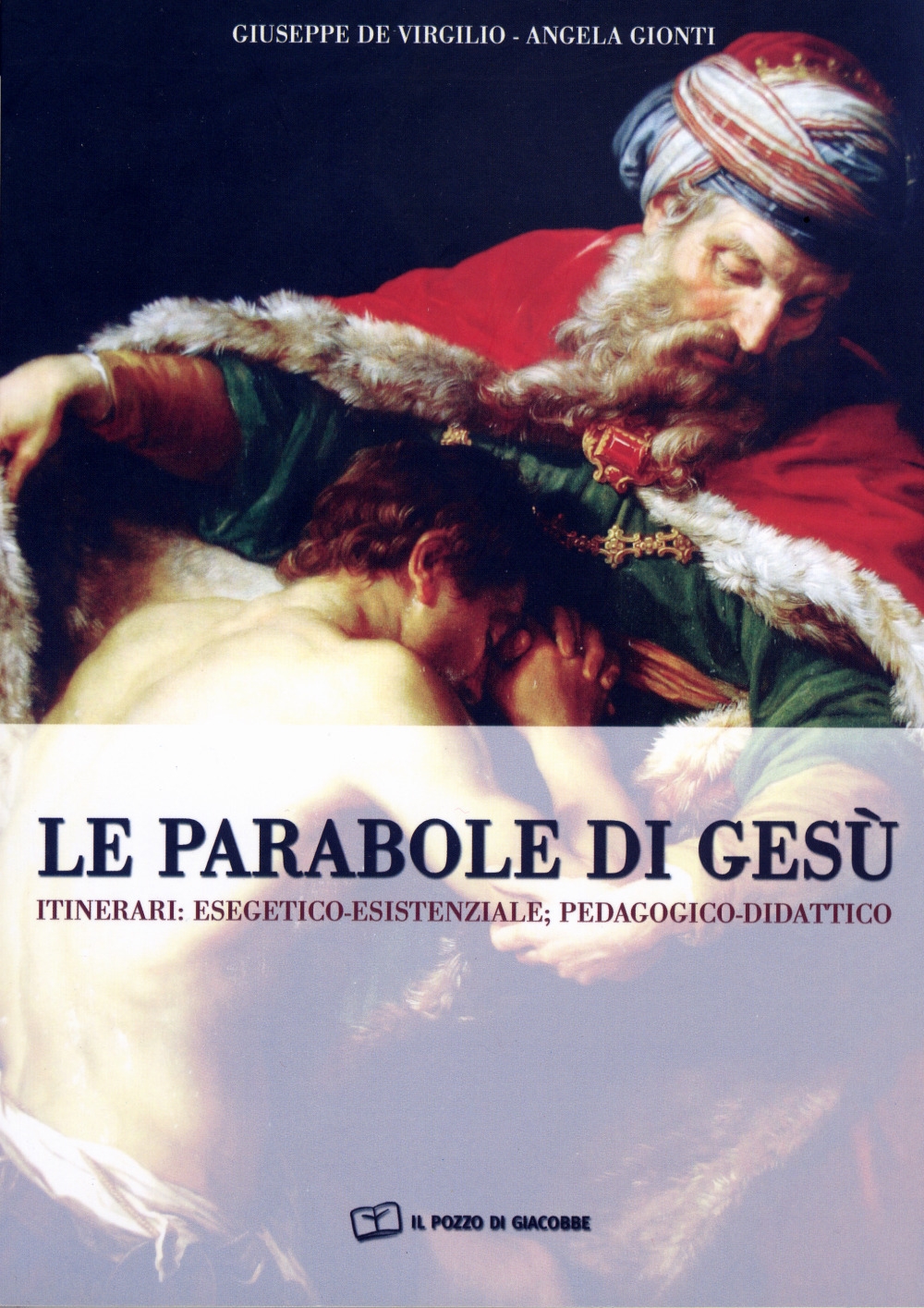 Le parabole di Gesù. Itinerari: esegetico-esistenziale; pedagogico-didattico Le parabole di Gesù. Itinerari: esegetico-esistenziale; pedagogico-didattico