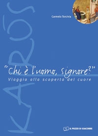 Chi è l'uomo signore? Viaggio alla scoperta del cuore Chi è l'uomo signore? Viaggio alla scoperta del cuore