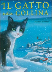 Il gatto sulla collina. Ediz. illustrata Il gatto sulla collina. Ediz. illustrata