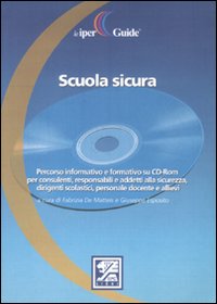 Scuola sicura. Con CD-ROM Scuola sicura. Con CD-ROM