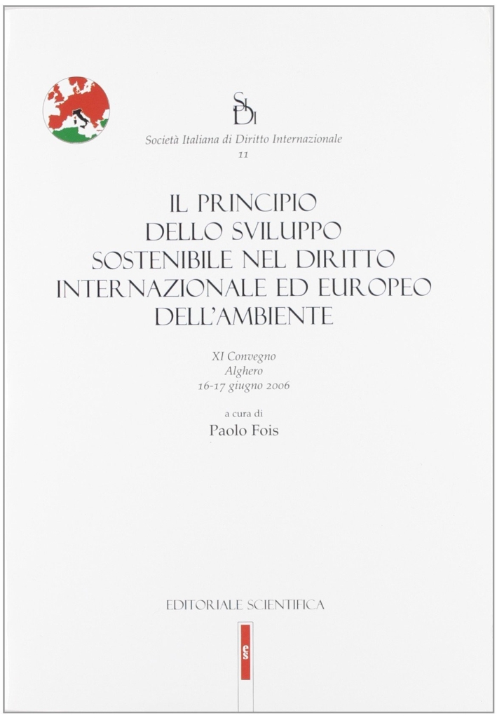 Il principio dello sviluppo sostenibile nel diritto internazionale ed europeo dell'ambiente Il principio dello sviluppo sostenibile nel diritto internazionale ed europeo dell'ambiente