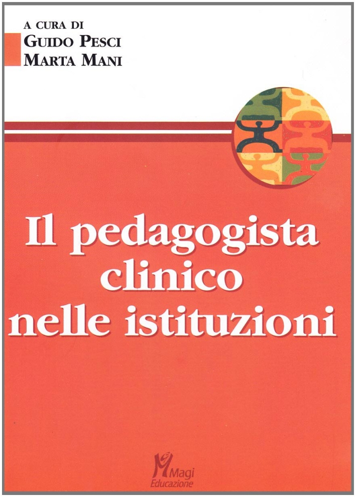 Il pedagogista clinico nelle istituzioni Il pedagogista clinico nelle istituzioni
