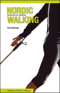 Nordic walking. Camminare con i bastoncini Nordic walking. Camminare con i bastoncini