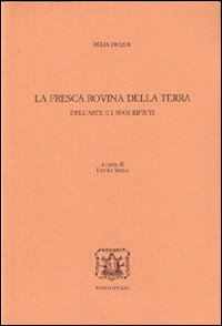 La fresca rovina della terra. Dell'arte e i suoi rifiuti La fresca rovina della terra. Dell'arte e i suoi rifiuti