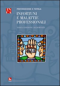 Infortuni e malattie professionali. Prevenzione e tutela Infortuni e malattie professionali. Prevenzione e tutela