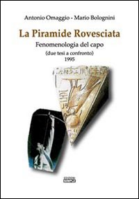 La piramide rovesciata. Fenomenologia rovesciata. Due tesi a confronto 1995 La piramide rovesciata. Fenomenologia rovesciata. Due tesi a confronto 1995