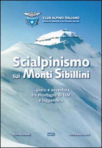Sci alpinismo sui monti Sibillini... Gioco e avventura tra montagne di fate e leggende... Sci alpinismo sui monti Sibillini... Gioco e avventura tra montagne di fate e leggende...