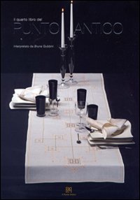 Il quarto libro del punto antico interpretato da Bruna Gubbini. Ediz. italiana e inglese Il quarto libro del punto antico interpretato da Bruna Gubbini. Ediz. italiana e inglese