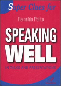 Super Clues for speaking well in talks and presentations Super Clues for speaking well in talks and presentations