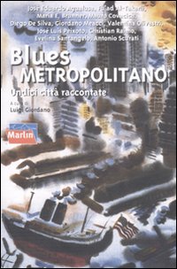 Blues metropolitano. Undici città raccontate Blues metropolitano. Undici città raccontate
