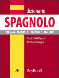 Dizionario di spagnolo. Ediz. bilingue Dizionario di spagnolo. Ediz. bilingue