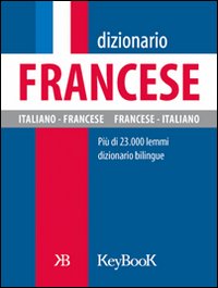 Dizionario francese. Ediz. bilingue Dizionario francese. Ediz. bilingue