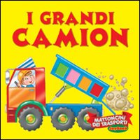 Grandi camion. Ediz. illustrata Grandi camion. Ediz. illustrata