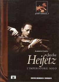 Jascha Heifetz. L'imperatore solo