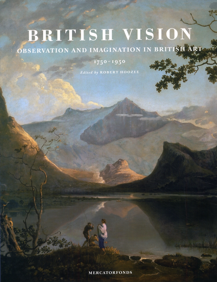 British Vision. Observation and Imagination in British Art 1750-1950 British Vision. Observation and Imagination in British Art 1750-1950