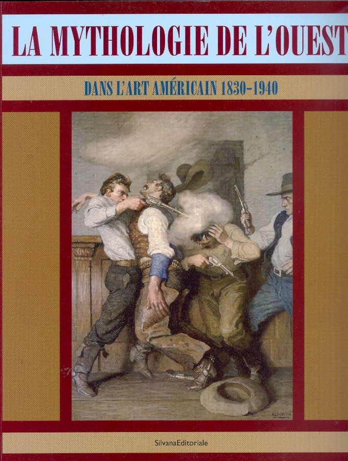 La Mythologie de l'Ouest dans l'Art Américain 1830-1940 La Mythologie de l'Ouest dans l'Art Américain 1830-1940