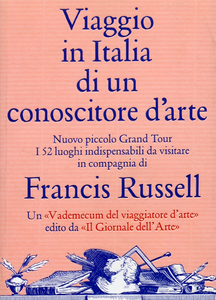 Viaggio in Italia di un Conoscitore d'Arte. Nuovo Piccolo Grand Tour Viaggio in Italia di un Conoscitore d'Arte. Nuovo Piccolo Grand Tour