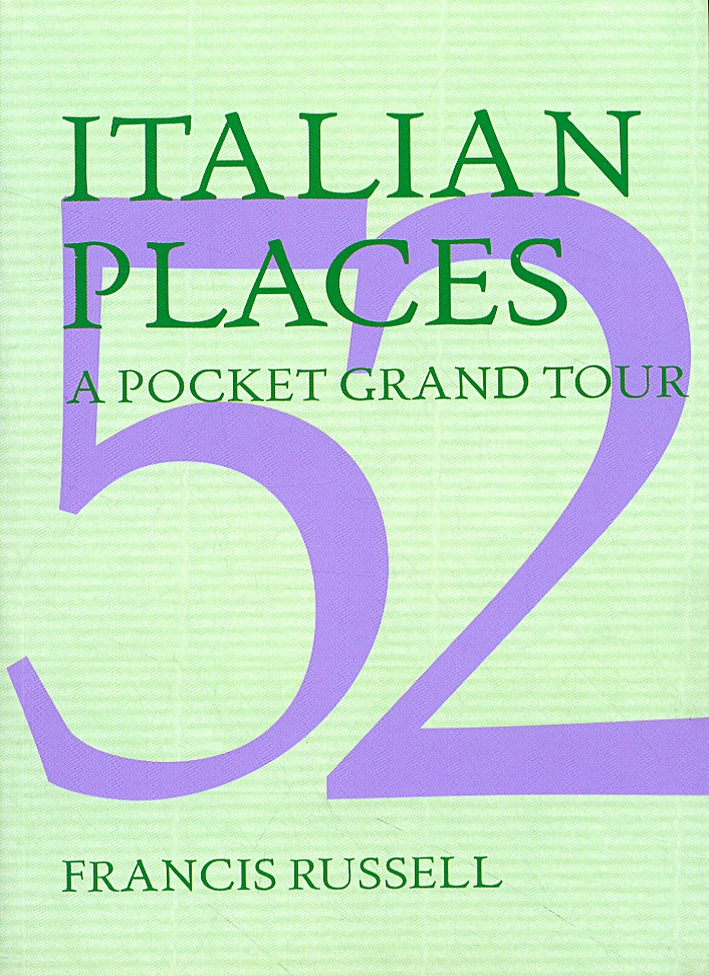 52 Italian Places. A Pocket Grand Tour 52 Italian Places. A Pocket Grand Tour