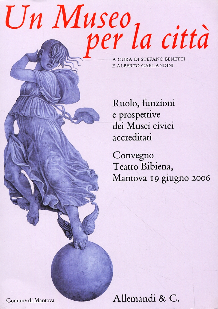Un museo per le città. Ruolo, funzioni e prospettive dei musei civici accreditati Un museo per le città. Ruolo, funzioni e prospettive dei musei civici accreditati
