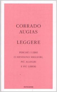Leggere. Perché i libri ci rendono migliori, più allegri e più liberi Leggere. Perché i libri ci rendono migliori, più allegri e più liberi