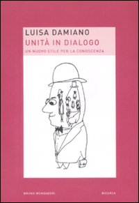 Unità in dialogo. Un nuovo stile per la conoscenza Unità in dialogo. Un nuovo stile per la conoscenza