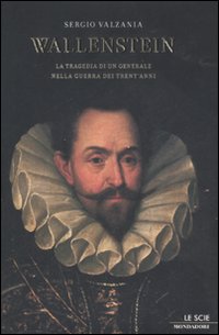 Wallenstein. La tragedia di un generale nella guerra dei Trent'anni Wallenstein. La tragedia di un generale nella guerra dei Trent'anni