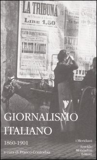Giornalismo italiano. Vol. 1: 1860-1901 Giornalismo italiano. Vol. 1: 1860-1901