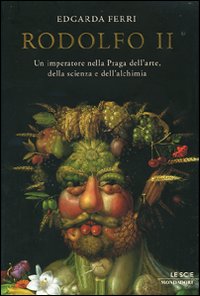 Rodolfo II. Un imperatore nella Praga dell'arte, della scienza e dell'alchimia Rodolfo II. Un imperatore nella Praga dell'arte, della scienza e dell'alchimia