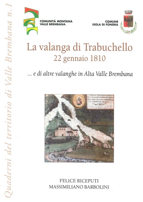 La valanga di Trabuchello. 22 gennaio 1810... e di altre valanghe in alta valle Brembana La valanga di Trabuchello. 22 gennaio 1810... e di altre valanghe in alta valle Brembana