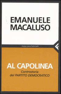 Al capolinea. Controstoria del Partito Democratico Al capolinea. Controstoria del Partito Democratico